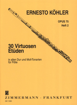 Ernesto Köhler - 30 Virtuosen-Etüden in allen Dur- und Moll-Tonarten op. 75