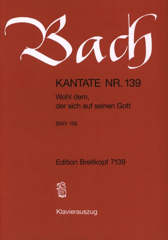 Johann Sebastian Bach - Wohl dem, der sich auf seinen Gott BWV 139