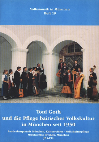 Toni Goth: Toni Goth und die Pflege bairischer Volkskultur in München seit 1950