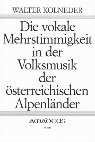 Walter Kolneder: Die vokale Mehrstimmigkeit in der Volksmusik der österreichischen Alpenländer