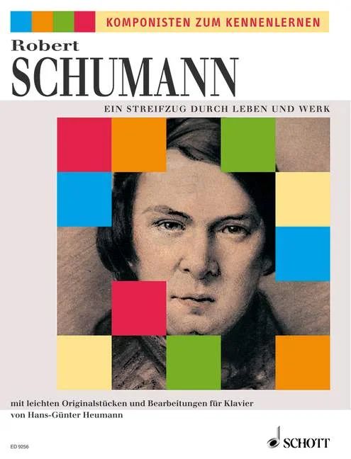 Robert Schumann - Ein Streifzug durch Leben und Werk