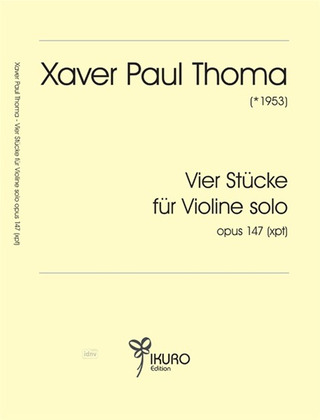 Xaver Paul Thoma - Vier Stücke für Violine solo opus 147 (xpt)