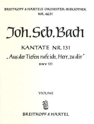 Johann Sebastian Bach: Kantate Nr. 131 BWV 131 "Aus der Tiefen rufe ich, Herr, zu dir"
