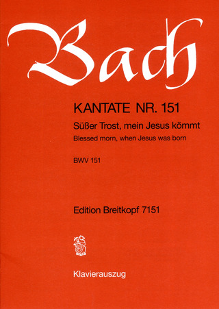 Johann Sebastian Bach - Kantate BWV 151 „Süsser Trost, mein Jesus kömmt“