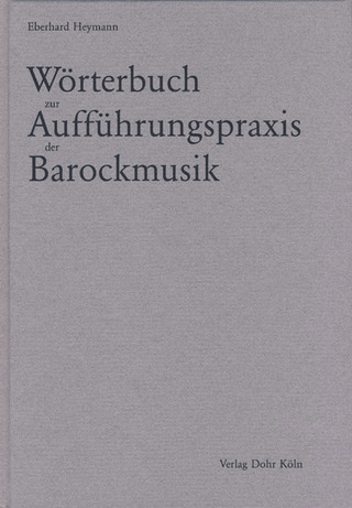 Eberhard Heymann: Wörterbuch zur Aufführungspraxis der Barockmusik