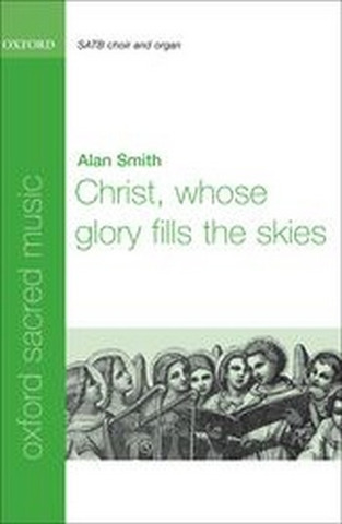 Alan Smith - Christ, whose glory fills the skies