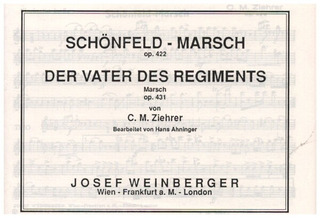 Carl Michael Ziehrer - Schönfeld-Marsch op. 422 / Der Vater des Regiments op. 431