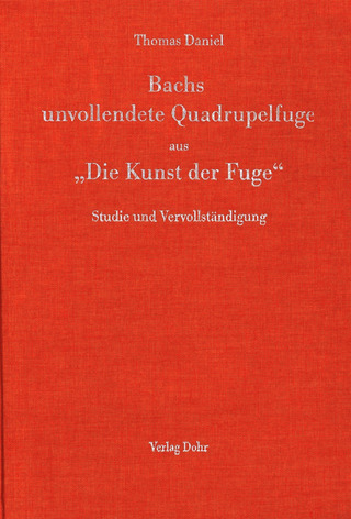Thomas Daniel: Bachs unvollendete Quadrupelfuge aus "Die Kunst der Fuge"