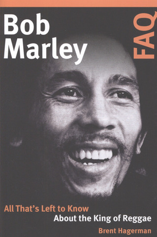 Brent Hagermann: Bob Marley FAQ