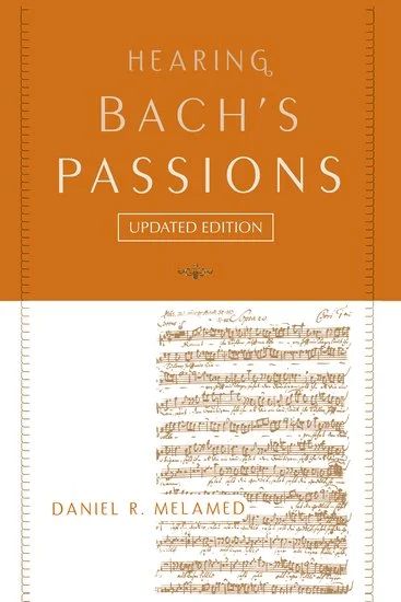 Daniel R. Melamed - Hearing Bach's Passions
