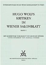 Hugo Wolf - Hugo Wolfs Kritiken im Wiener Salonblatt I+II