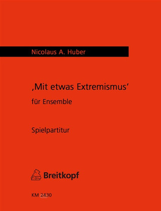 Nicolaus A. Huber: Mit etwas Extremismus
