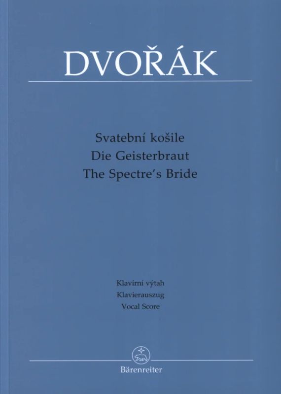 Antonín Dvořák - Svatební košile (Die Geisterbraut / The Spectre's Bride) op. 69
