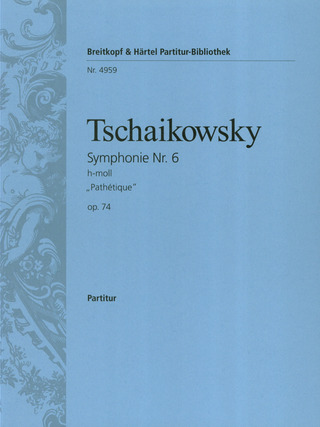Piotr Ilitch Tchaïkovski - Symphony No. 6 in B minor Op. 74 „Pathétique“