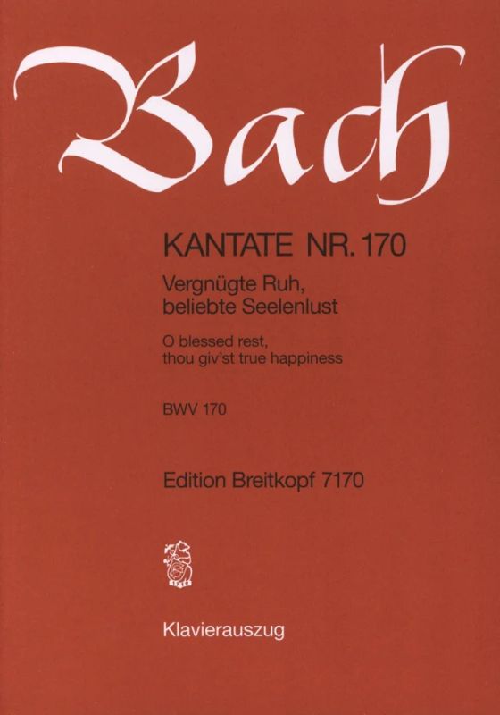 Johann Sebastian Bach - Kantate BWV 170 Vergnügte Ruh, beliebte Seelenlust