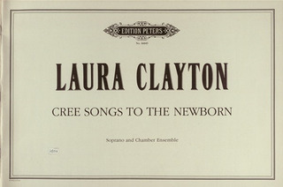 Clayton Laura - Cree Songs to the Newborn