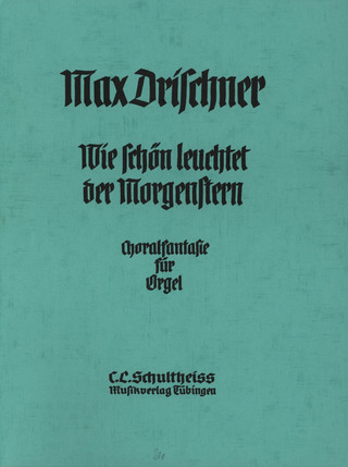 Max Drischner - Wie schön leuchtet der Morgenstern, Choralfantasie