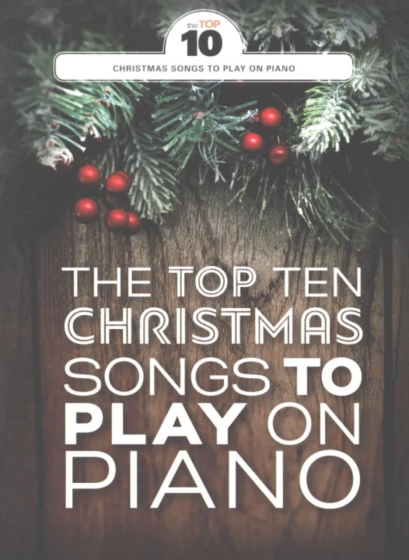 The Top 10 Christmas Songs to play on Piano