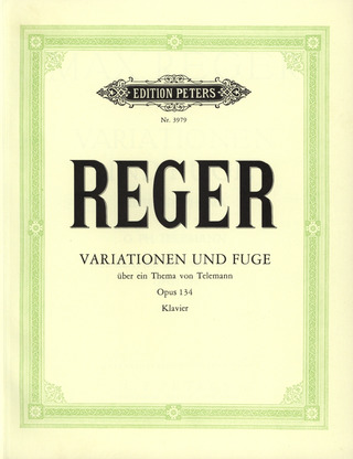 Max Reger - Variationen und Fuge über ein Thema von Georg Philipp Telemann op. 134 (Meiningen, 8. - 15. August 1914)