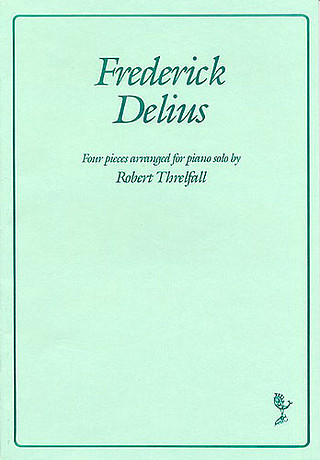 Frederick Delius - Four Pieces Arranged For Piano Solo