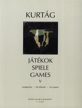 György Kurtág - Játékok - Spiele - Games 5