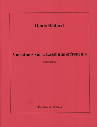 Denis Bédard - Variations sur "Lasst uns erfreuen"
