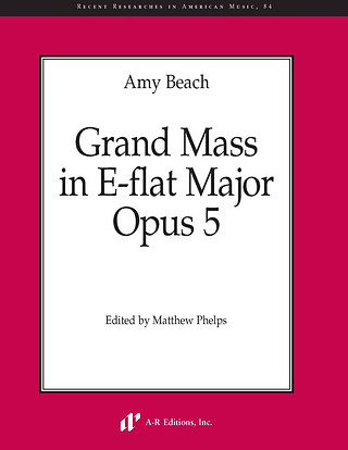 Amy Beach - Grand Mass in E-flat Major op. 5
