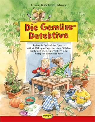 Leonore Geißelbrecht-Taferner - Die Gemüse-Detektive