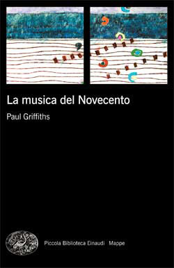 Paul Griffiths - La musica del Novecento
