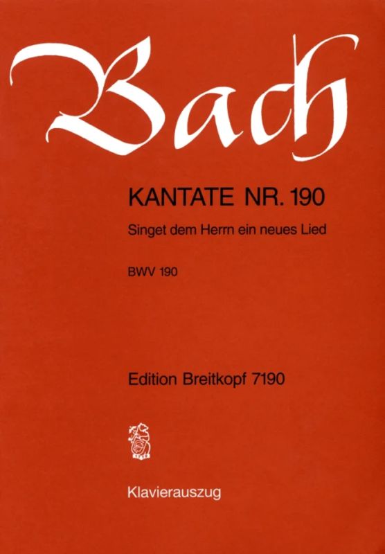 Johann Sebastian Bach - Kantate Nr. 190 BWV 190 "Singet dem Herrn ein neues Lied"