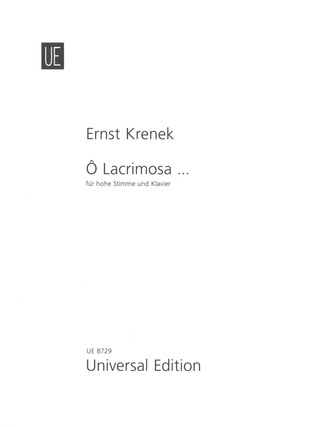Ernst Krenek: Ô Lacrimosa ... für Sopran oder mittlere Singstimme und Klavierbegleitung op. 48 (1926)