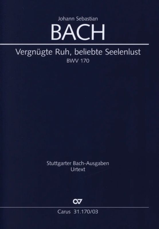 Johann Sebastian Bach - Vergnügte Ruh, beliebte Seelenlust BWV 170