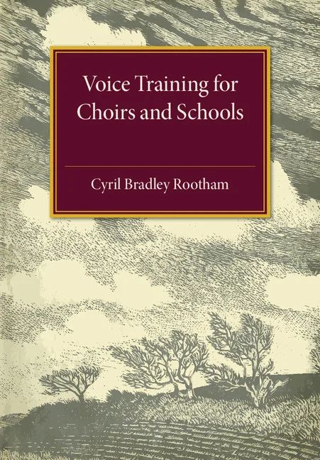 Cyril Bradley Rootham - Voice Training for Choirs and Schools