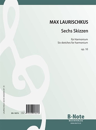 Laurischkus, Max - Sechs Skizzen für Harmonium op.10