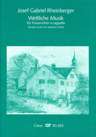 Josef Rheinberger - Rheinberger: Weltliche Musik für Frauenchor a cappella