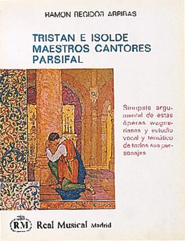 Ramón Regidor Arribas - Tristan e Isolde / Maestros Cantores / Parsifal