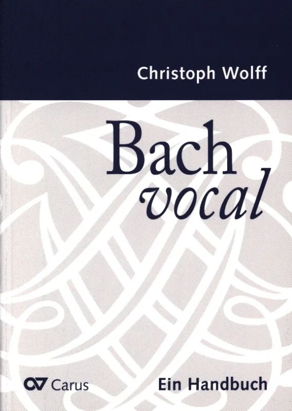 Christoph Wolff - Bach vocal. Ein Handbuch