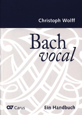 Christoph Wolff: Bach vocal. Ein Handbuch