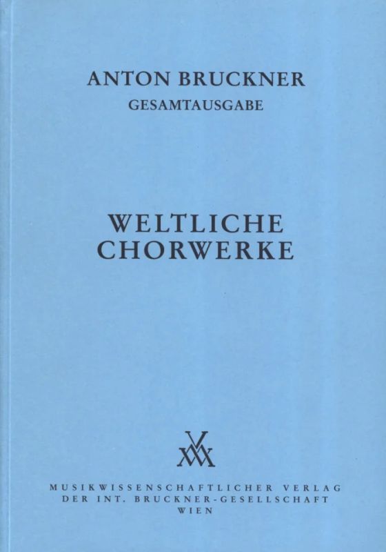 Anton Bruckner - Weltliche Chorwerke
