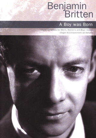 Benjamin Britten et al. - A Boy Was Born (SATB/Organ Accompaniment)