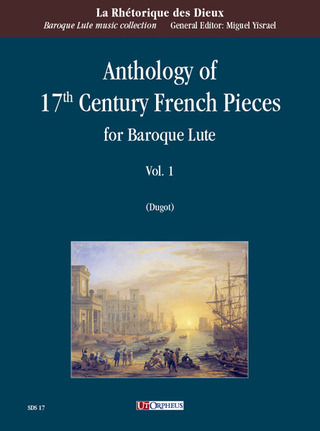 Anthology of 17th Century French Pieces for Baroque Lute. Vol. 1