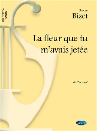 Georges Bizet - La fleur que tu m’avais jetée