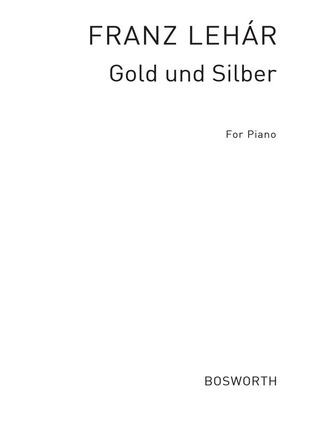 Franz Lehár - Gold und Silber op. 79