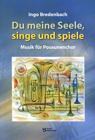 Ingo Bredenbach: Du Meine Seele Singe Und Spiele