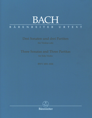 J.S. Bach - Drei Sonaten und drei Partiten BWV 1001–1006