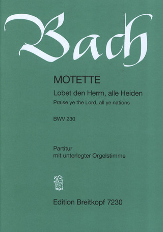 Johann Sebastian Bach - Lobet den Herrn alle Heiden BWV 230