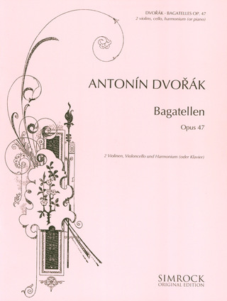 Antonín Dvořák - Bagatellen op. 47