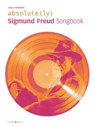 Klaus Theweleit - Absolute(ly) Sigmund Freud – Songbook