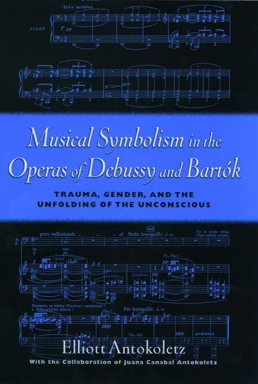 Elliott Antokoletz - Musical Symbolism in Operas of Debussy and Bartók
