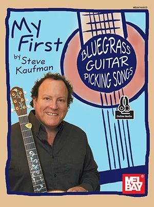 Steve Kaufman - My First Bluegrass Guitar Picking Songs